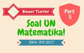 Maybe you would like to learn more about one of these? Pembahasan Soal Un Matematika Sma Ips 2017 No 21 25 Cara Ono