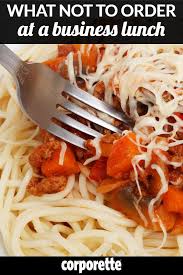 What Not To Order At A Business Lunch Other Than Spaghetti Business Lunch Lunch Business Etiquette