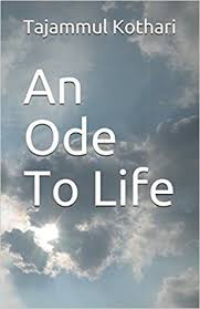 An Ode To Life By Tajammul Kothari See more of an ode to life on facebook. an ode to life by tajammul kothari