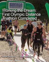 Olympics just seems kind of like a normal distance for many triathletes. Working The Dream First Olympic Distance Triathlon Completed 8womendream