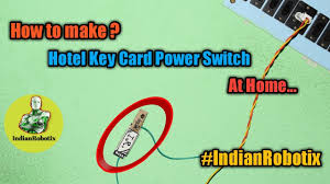 This video was super cold make you better watch it. How To Make A Hotel Key Card Power Switch At Home Indianrobotix Youtube