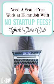Are You Looking For A Work From Home Job That Doesn T Require Startup Fees Here S A List Work From Home Jobs Legit Work From Home Work From Home Opportunities