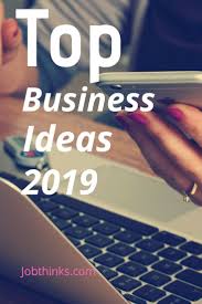 Top Business Ideas 2019 Best Small Business Ideas Best Business Ideas Successful Home Business