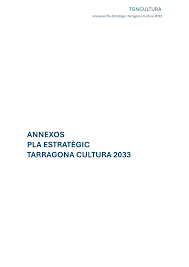 ANNEXOS PLA ESTRATÈGIC TARRAGONA CULTURA 2033