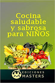 Sana y equilibrada, sin exceso de grasas, az#250;cares o calor#237;as.recetas para que cocinar sea. Cocina Saludable Y Sabrosa Para Ninos Amazon Co Uk Agusti Adolfo Perez 9781492738992 Books
