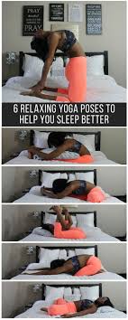 6 Relaxing Yoga Poses To Help You Sleep Better Relaxing Yoga Poses Relaxing Yoga Sleep Yoga