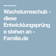 Wachstumsschub Diese Entwicklungsprunge Stehen An Familie De Wachstumsschub Entwicklung Wachstum