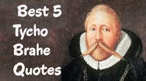 Subscribe tycho brahe — danish scientist born on december 14, 1546, died on october 24, 1601 tycho brahe /ˌtaɪkoʊ ˈbrɑːhi, ˈbrɑːᵊ/, born tyge ottesen brahe, was a danish nobleman known for his accurate and comprehensive astronomical and planetary observations. Best 5 Tycho Brahe Quotes Author Of Carteggio Inedito Di Ticone Brahe Youtube