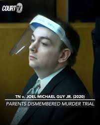 TN v. JOEL MICHAEL GUY JR. (2020): Parents Dismembered Murder Trial Joel  Michael Guy Jr. was accused of fatally stabbing his parents before  dismembering their bodies