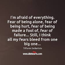 Use the power of multiple search engines to find the top results for you. I M Afraid Of Everything Fear Of Being Alone Fear Of Being Idlehearts