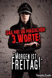 Morgen Ist Freitag Coole Spruche Zum Wochenende Oftmals verraten zumindest coole status sprüche, dass hinter all dem „herumgekaspere und gesimse auch der eine oder andere ernsthafte gedanke steckt.