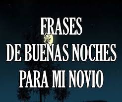 Frases De Buenas Noches Amor Feliz Bonitas Para Mi Novio A Frases De Buenas Noches Amor Buenas Noches Frases Mensajes De Buenas Noches De Amor