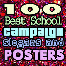 100 Best School Campaign Slogans And Posters School Campaign Posters Slogans For Student Council Campaign Slogans
