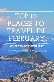 A Perfect Guide To Your February Holidays In 2020 Places To Travel Best Places To Travel Travel Destinations Unique