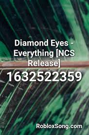 There are hundreds of many trendy music codes out there but many of them are old and expired. Diamond Eyes Everything Ncs Release Roblox Id Roblox Music Codes In 2021 Diamond Eyes Roblox Music