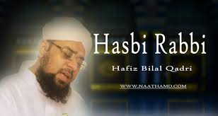 Hasbi Rabbi Lyrics By Hafiz Bilal Qadri Naathamd Hasbi rabbi naats, kalam, qawali, rabi ul awal special mp3 audios are available here in urdu, english languages for diverse visitors. hasbi rabbi lyrics by hafiz bilal qadri
