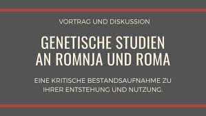 Antiziganismus ist ein problematischer begriff: Vortrag Und Diskussion Genetische Studien An Romnja Und Roma Bildungsforum Gegen Antiziganismus