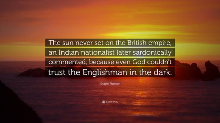 Shashi Tharoor Quote: “The sun never set on the British empire, an Indian nationalist later sardonically commented, because even God couldn't...”
