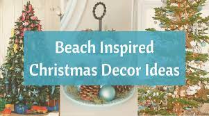 Wishing you wonderful holidays and a peaceful and happy new year. Beach Christmas Decorations Ideas Inspired By Sea Sand Shells Beach Bliss Living