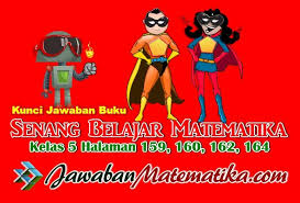 Kunci jawaban soal latihan buku siswa senang belajar matematika kelas 5 sd/mi kurikulum 2013 revisi 2018 halaman 133, 135, 136 Kunci Jawaban Matematika Kelas 5 Halaman 159 160 162 164 Comic Book Cover Book Cover Books