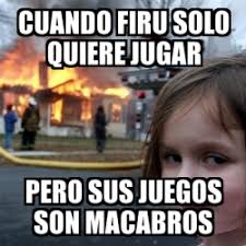 Juegos macabros pelicula completa en español latino / en la pelicula funny games (conocida tambien como juegos macabros en latino). Meme Disaster Girl Cuando Firu Solo Quiere Jugar Pero Sus Juegos Son Macabros 30043244