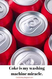 Coke Is My Washing Machine Miracle It De Greases Clothes And The Machine