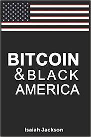 The more than 60% fall came to a climax on march 12, 2020. Bitcoin Black America Jackson Isaiah 9781079178098 Amazon Com Books