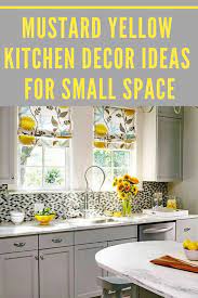 Mustard Yellow Kitchen Decor Ideas For Small Space Yellow Kitchen Decor Small Kitchen Decor Kitchen Remodel