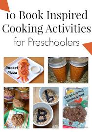 10 Book Inspired Cooking Activities For Preschoolers Baking With Toddlers Preschool Cooking Cooking And Baking