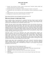 Interaksi antara manusia dan lingkungan alam dapat dikelompokkan menjadi dua, yaitu interaksi yang menyesuaikan diri dengan alam dan interaksi 3. Belajar Online 22