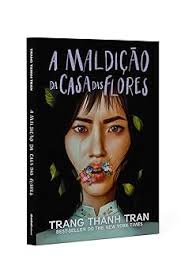 A Maldição da Casa das Flores: Trang Thanh Tran, Patricia Benvenuti:  9786555664973: Amazon.com: Books