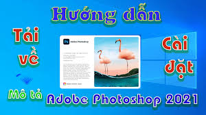 Adobe Photoshop CC 2021, Hướng dẫn Download + Install, Link Driver