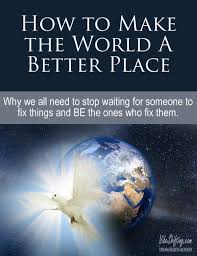 Millions of people all over the world travel about their own countries and to foreign lands as well. 1716 How To Make The World A Better Place Vibe Shifting