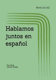 Amazon.com: Hablamos juntos en español: (A1-A2) (Spanish Edition):  9798326620743: Quispe, Carmen, Wirtz, Tim: Books