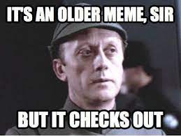 It S An Older Meme But It Checks Out Know Your Meme
