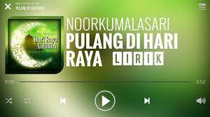 Youtube mp3, stafaband, gudang lagu, metrolagu deskripsi : Noorkumalasari Pulang Di Hari Raya Lirik Youtube
