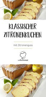 Klassischer Zitronenkuchen Mit Zitronenguss Rezept Zitronen Kuchen Zitronenguss Zitronenkuchen
