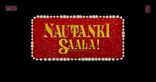 Nautanki Saala Official Theatrical Trailer Ayushmann Khurrana Kunaal Roy Kapur
