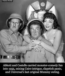 Cinema - Abbott and Costello Meet the Mummy, released in 1955 and directed  by Charles Lamont, is one of the late entries in Universal's  classic-monster cycle and the final Abbott and Costello