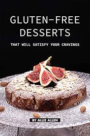 How can i learn which stores near me have betty crocker® gluten free dessert mixes? Gluten Free Desserts That Will Satisfy Your Cravings The Gluten Free Cookbook That You Should Get Right Now By Allie Allen
