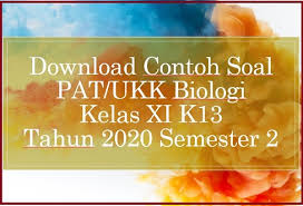 Maybe you would like to learn more about one of these? Download Contoh Soal Pat Ukk Biologi Kelas Xi K13 Tahun 2020 Beritapppk Com