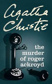 Local industrialist roger ackroyd, who was romantically involved with mrs. The Murder Of Roger Ackroyd By Agatha Christie Agatha Christie Uk