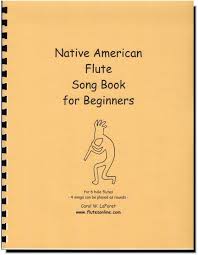 Beginner S Native American Flute Songbook Native American Flute Song Book Native American Flute Music