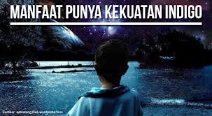 Indigo, sebuah kata yang saat ini mungkin sudah tidak asing lagi ditelinga orang indonesia. Ini 6 Manfaat Yang Bisa Kamu Dapatkan Sebagai Seorang Anak Indigo Ilmupedia Co Id