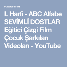 L Harfi Abc Alfabe Sevimli Dostlar Egitici Cizgi Film Cocuk Sarkilari Videolari Youtube Sarkilar Film Cizgi Film