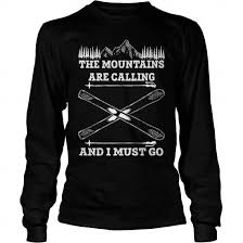 The Mountains Are Calling And I Must Go T Shirt The Mountains Are Calling And I Must Go Skiing T Shirt Tshirts Denmark
