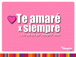 Te Amare Por Siempre Olo Que Sea Que Siempre Dure