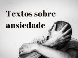 Textos sobre ansiedade que resumem esse sentimento difícil - Pensador