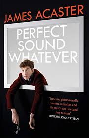 Perfect Sound Whatever The Sunday Times Bestseller Ebook James Acaster Amazon Co Uk Kindle Store The Sunday Times Books To Read Got Books