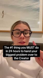 The #1 thing you MUST do in the next 24 hours to hand your biggest problem  over to the Creator….